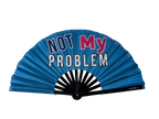 Not My Problem Fan