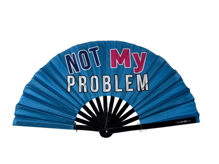 Not My Problem Fan