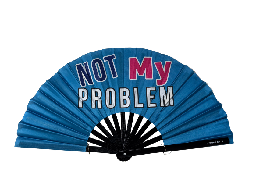 Not My Problem Fan